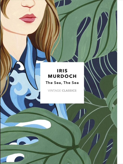 Title details for The Sea, the Sea (Vintage Classics Murdoch Series) by Iris Murdoch - Wait list